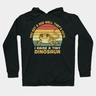 You Got A Dog Well That's Cute I Raise A Tiny Dinosaur Vintage Hoodie